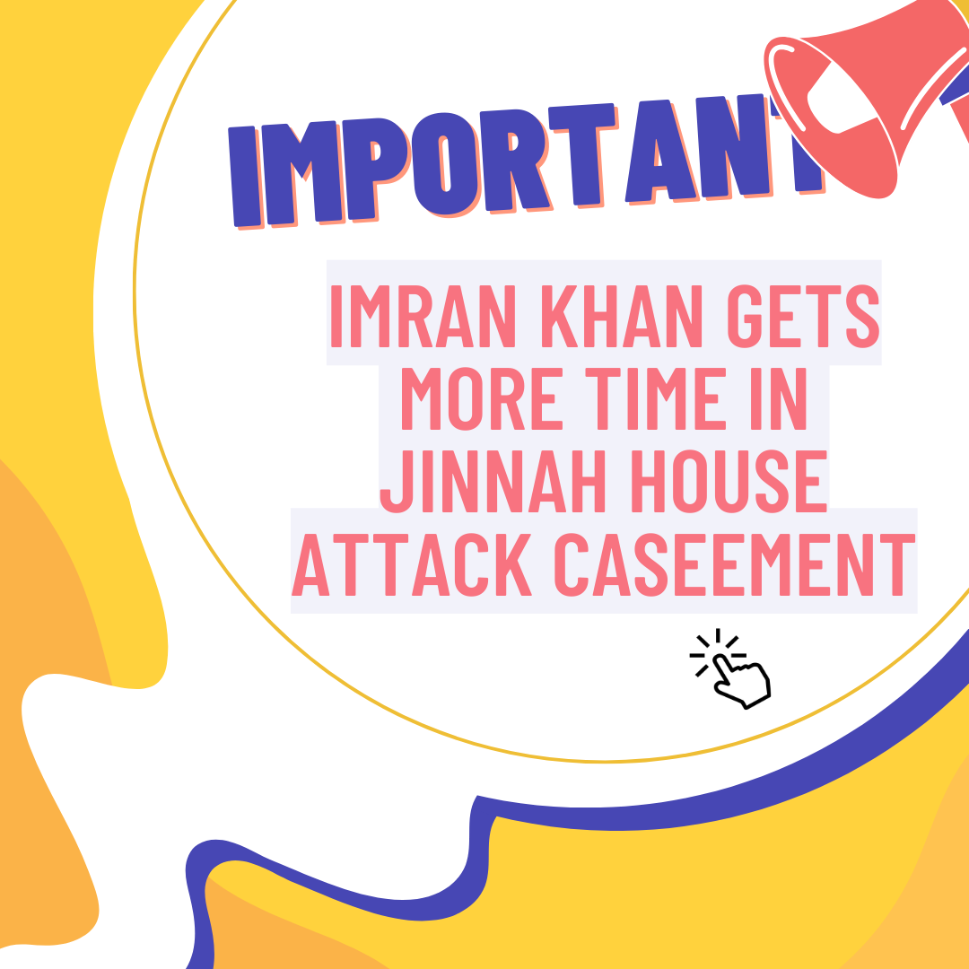 Imran Khan Gets More Time in Jinnah House Attack Case